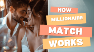 How Millionaire Match Site Works